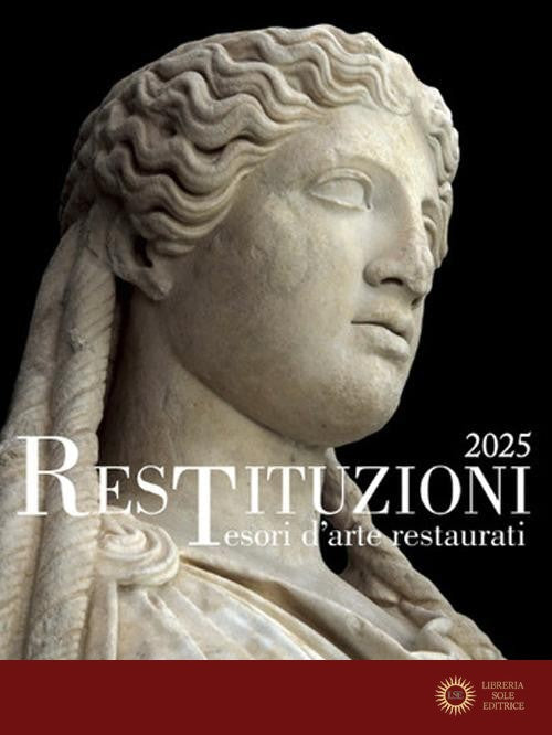 Restituzioni. Tesori d'arte restaurati 2025. Catalogo della mostra (Roma, 28 ottobre 2025-18 gennaio 2026). Ediz. a colori