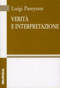Verità e interpretazione - Luigi Pareyson