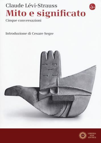 Mito e significato. Cinque conversazioni - Claude Lévi-Strauss