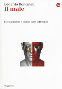 Il male. Storia naturale e sociale della sofferenza - Edoardo Boncinelli