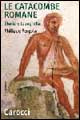 Le catacombe romane. Storia e topografia - Philippe Pergola