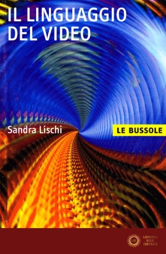 Il linguaggio del video - Sandra Lischi
