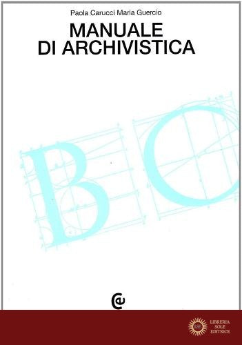 Manuale di archivistica - Paola Carucci, Maria Guercio