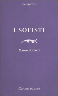 I sofisti - Mauro Bonazzi