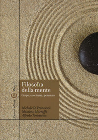 Filosofia della mente. Corpo, coscienza, pensiero - Michele Di Francesco, Massimo Marraffa, Alfredo Tomasetta