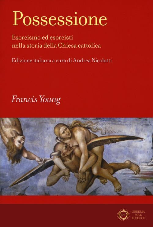 Possessione. Esorcismo ed esorcisti nella storia della Chiesa cattolica