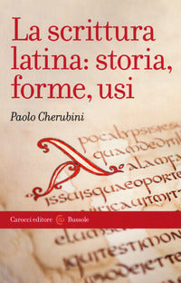 La scrittura latina: storia, forme, usi - Paolo Cherubini