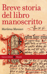 Breve storia del libro manoscritto - Marilena Maniaci