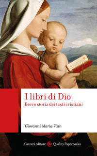 I libri di Dio. Breve storia dei testi cristiani - Giovanni Maria Vian