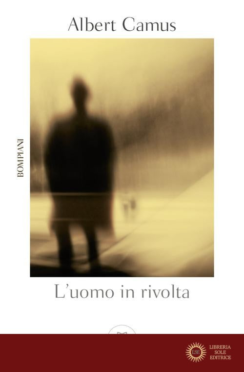 L'uomo in rivolta - Albert Camus