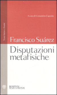 Disputazioni metafisiche. Testo latino a fronte