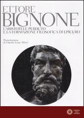 L'Aristotele perduto e la formazione filosofica di Epicuro - Ettore Bignone