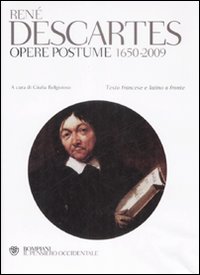 Opere postume 1650-2009. Testo latino e francese a fronte - Renato Cartesio