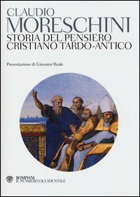 Storia del pensiero cristiano tardo-antico - Claudio Moreschini