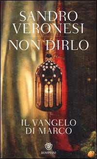 Non Dirlo - Il Vangelo Di Marco - Sandro Veronesi