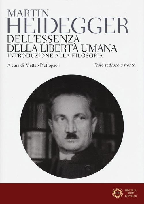 Dell'essenza della libertà umana. Introduzione alla filosofia. Testo tedesco a fronte - Martin Heidegger