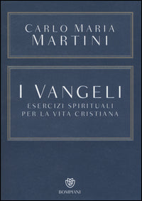 I Vangeli. Esercizi spirituali per la vita cristiana - Carlo Maria Martini