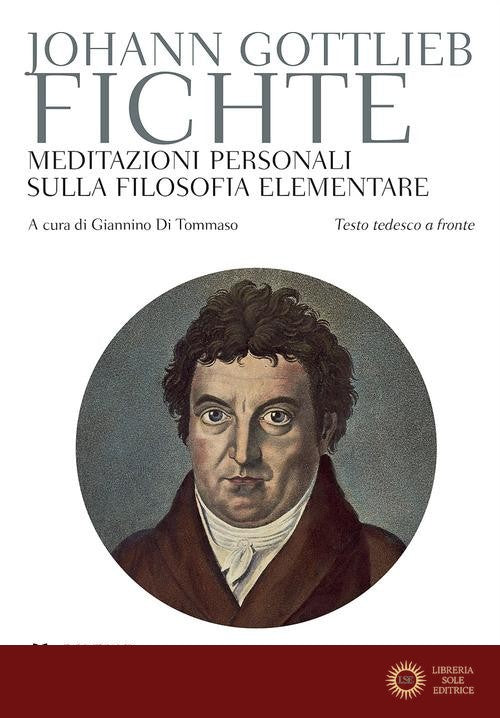 Meditazioni personali sulla filosofia elementare. Testo tedesco a fronte - J. Gottlieb Fichte
