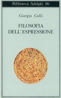 Filosofia dell'espressione - Giorgio Colli