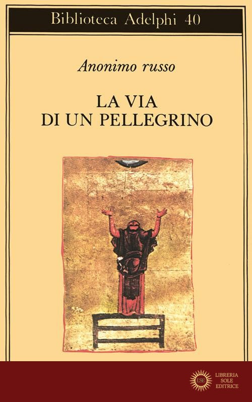 La via di un pellegrino. Racconti sinceri di un pellegrino al suo padre spirituale