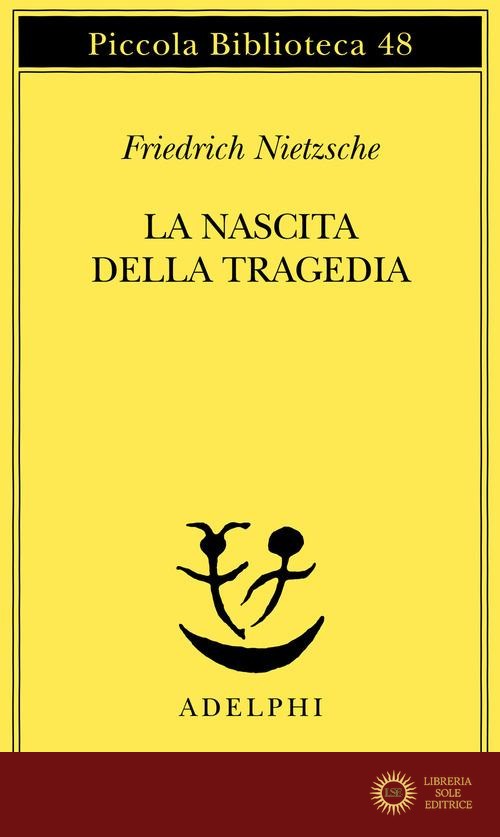 La nascita della tragedia - Friedrich Nietzsche