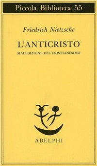 L'anticristo. Maledizione del cristianesimo - Friedrich Nietzsche
