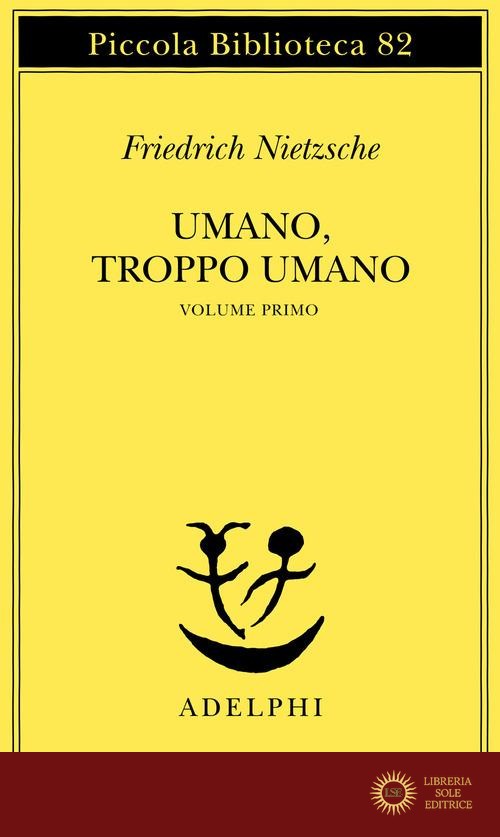 Umano, troppo umano vol. 1