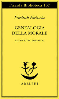 Genealogia della morale. Uno scritto polemico - Friedrich Nietzsche