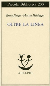 Oltre la linea - Ernst Jünger, Martin Heidegger