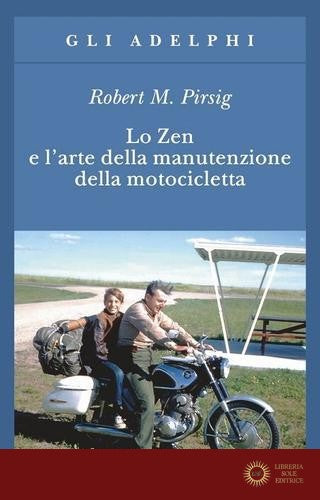 Lo zen e l'arte della manutenzione della motocicletta - Robert M. Pirsig