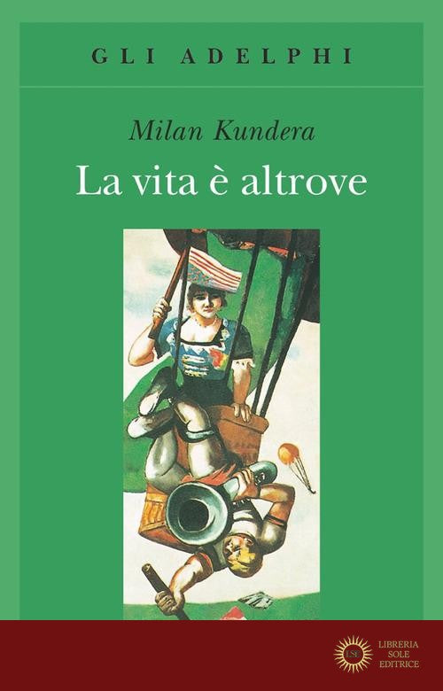 La vita è altrove - Milan Kundera
