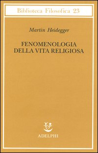 Fenomenologia della vita religiosa - Martin Heidegger