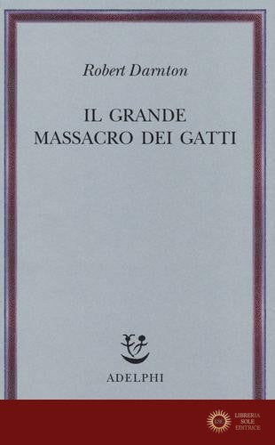 Il grande massacro dei gatti e altri episodi della storia culturale francese