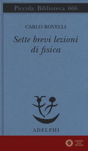 Sette brevi lezioni di fisica - Carlo Rovelli