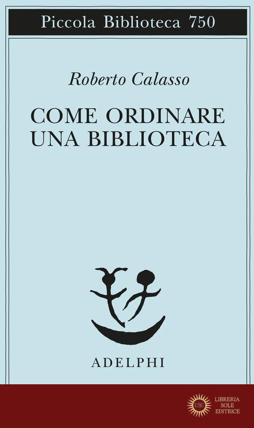Come ordinare una biblioteca - Roberto Calasso