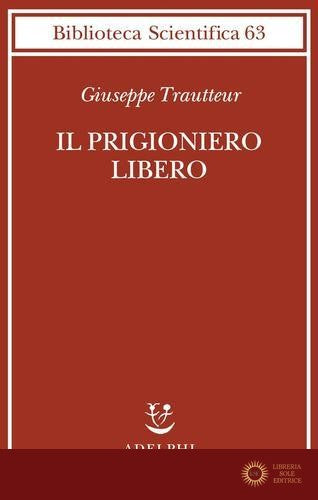 Il prigioniero libero - Giuseppe Trautteur