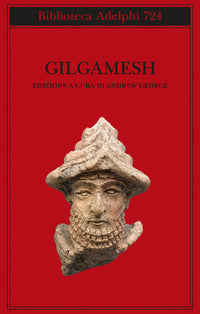 Gilgamesh. Il poema epico babilonese e altri testi in accadico e sumerico - A. George