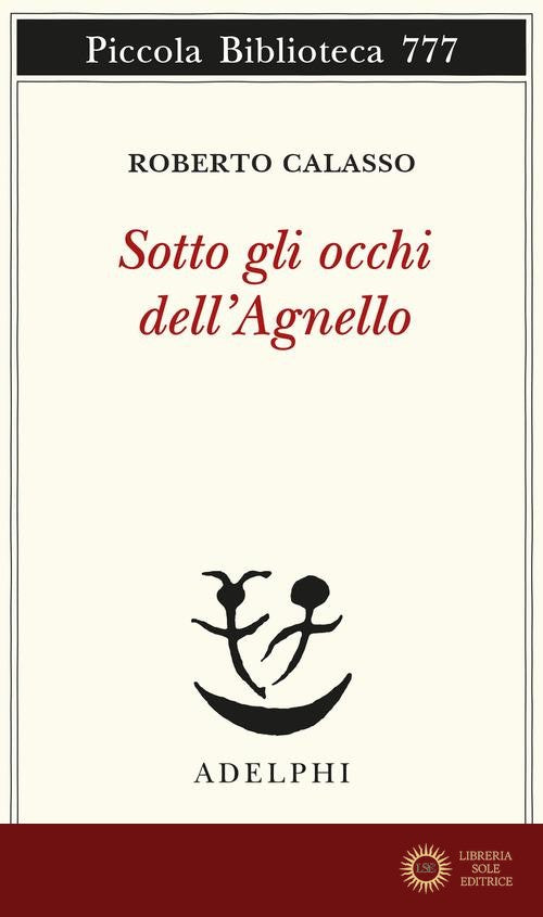 Sotto gli occhi dell'Agnello - Roberto Calasso