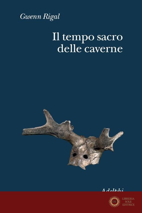 Il tempo sacro delle caverne. Da Chauvet a Lascaux, le ipotesi della scienza