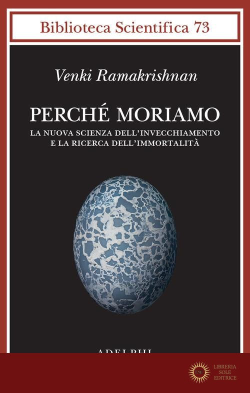 Perché moriamo. La nuova scienza dell'invecchiamento e la ricerca dell'immortalità