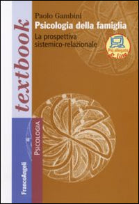 Psicologia della famiglia. La prospettiva sistemico-relazionale - Paolo Gambini