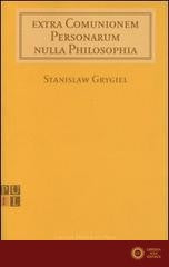 Extra comunionem personarum nulla philosophia - Stanislaw Grygiel