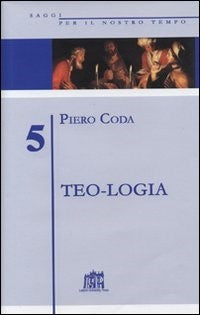 Teo-logia. La parola di Dio nelle parole dell'uomo - Piero Coda