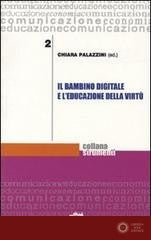 Il bambino digitale e l'educazione della virtù - Chiara Palazzini