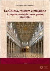 La Chiesa, mistero e missione. A cinquant'anni dalla Lumen gentium (1964-2014) - G. Tangorra