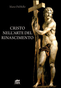 Cristo nell'arte del Rinascimento - Mario Dal Bello