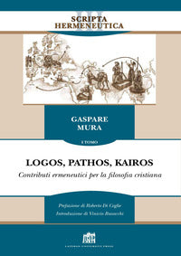 Logos, pathos, kairos vol. 1 - Gaspare Mura