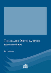 Teologia del diritto canonico. Lezioni introduttive - Paolo Gherri