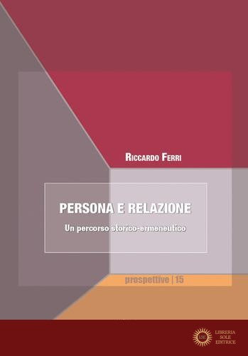 Persona e relazione. Un percorso storico-ermeneutico