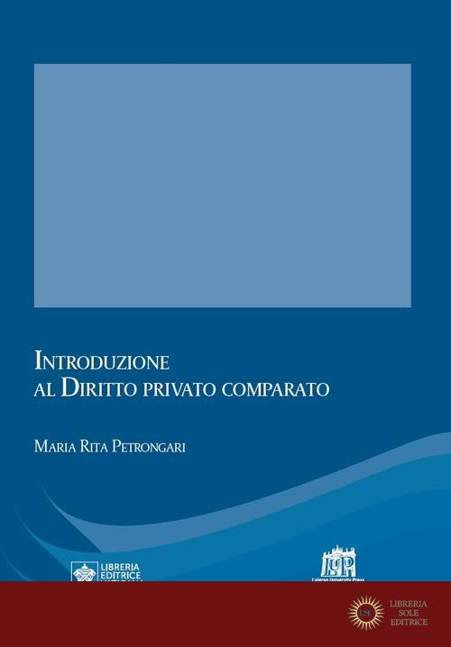 Introduzione al diritto privato comparato. Vicende della tradizione giuridica europea e prospettive di confronto